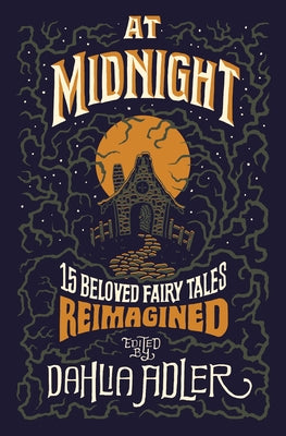 At Midnight: 15 Beloved Fairy Tales Reimagined by Dahlia Adler book cover