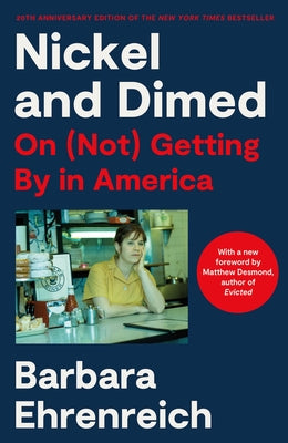 Nickel and Dimed: On (Not) Getting by in America (20th Anniversary Edition) by Ehrenreich, Barbara book cover