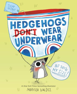 Book cover of Hedgehogs Don't Wear Underwear by Valdez, Marissa