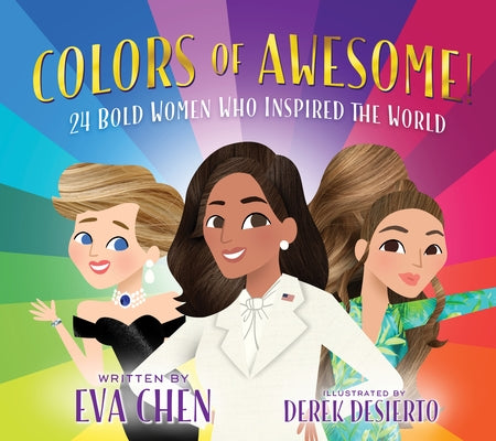 Colors of Awesome!: 24 Bold Women Who Inspired the World by Eva Chen book cover