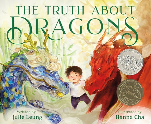 The Truth about Dragons: (Caldecott Honor Book) by Leung, Julie book cover