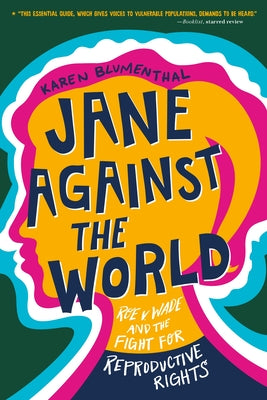 Jane Against the World: Roe V. Wade and the Fight for Reproductive Rights by Karen Blumenthal book cover