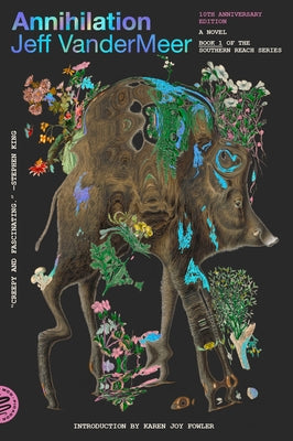 Book cover of Annihilation: A Novel (10th Anniversary Edition) by VanderMeer, Jeff