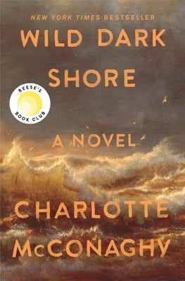 Wild Dark Shore: Reese's Book Club Pick (a Novel) by McConaghy, Charlotte book cover