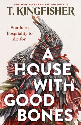 Book cover of A House with Good Bones by Kingfisher, T.