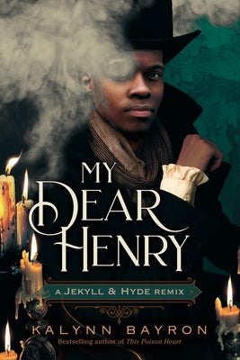 My Dear Henry: A Jekyll & Hyde Remix by Kalynn Bayron book cover