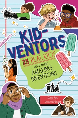 Kid-Ventors: 35 Real Kids and Their Amazing Inventions by Kailei Pew book cover