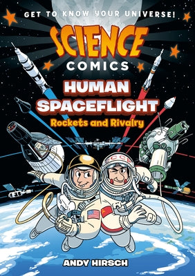 Science Comics: Human Spaceflight: Rockets and Rivalry by Hirsch, Andy book cover