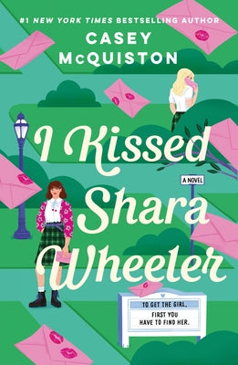 I Kissed Shara Wheeler by Casey McQuiston book cover