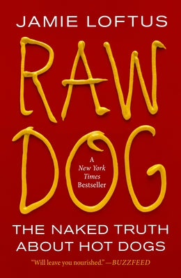 Raw Dog: The Naked Truth about Hot Dogs by Jamie Loftus book cover