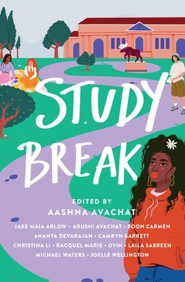 Study Break: 11 College Tales from Orientation to Graduation by Jake Maia Arlow book cover