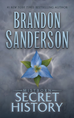 Book cover of Mistborn: Secret History by Sanderson, Brandon