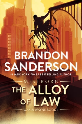 Book cover of The Alloy of Law: A Mistborn Novel by Sanderson, Brandon