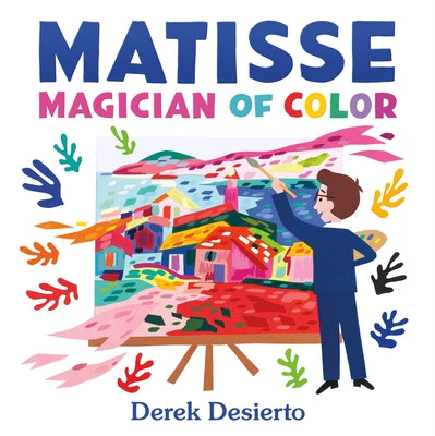 Book cover of Matisse: Magician of Color by Desierto, Derek