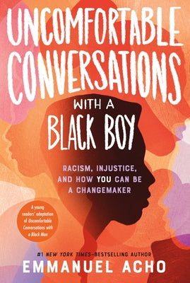 Uncomfortable Conversations with a Black Boy: Racism, Injustice, and How You Can Be a Changemaker by Emmanuel Acho book cover