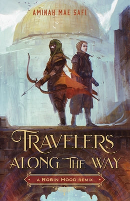 Travelers Along the Way: A Robin Hood Remix by Aminah Mae Safi book cover