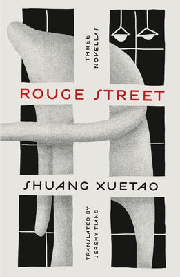 Rouge Street: Three Novellas by Shuang Xuetao book cover