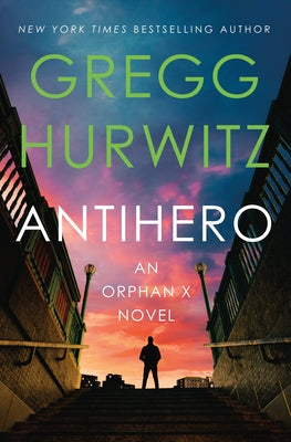 Book cover of Antihero: An Orphan X Novel by Hurwitz, Gregg