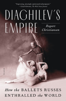 Diaghilev's Empire: How the Ballets Russes Enthralled the World by Rupert Christiansen book cover