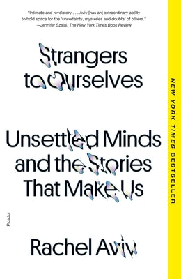 Strangers to Ourselves: Unsettled Minds and the Stories That Make Us by Rachel Aviv book cover