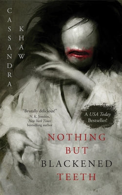 Nothing But Blackened Teeth by Cassandra Khaw book cover