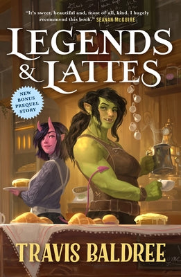 Book cover of Legends & Lattes: A Novel of High Fantasy and Low Stakes by Baldree, Travis