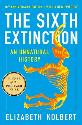 The Sixth Extinction (10th Anniversary Edition): An Unnatural History by Kolbert, Elizabeth book cover