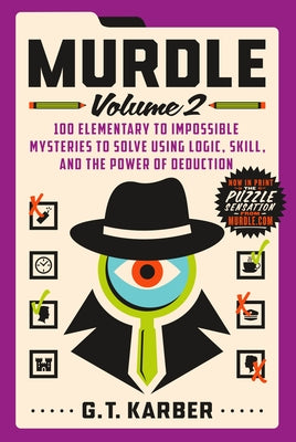 Book cover of Murdle: Volume 2: 100 Elementary to Impossible Mysteries to Solve Using Logic, Skill, and the Power of Deduction by Karber, G. T.