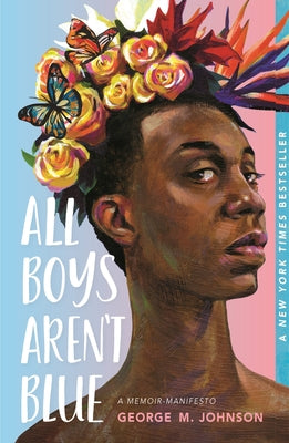 Book cover of All Boys Aren't Blue: A Memoir-Manifesto by Johnson, George M.