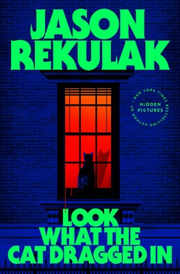 Look What the Cat Dragged in by Jason Rekulak book cover