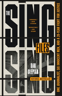 The Sing Sing Files: One Journalist, Six Innocent Men, and a Twenty-Year Fight for Justice by Dan Slepian book cover