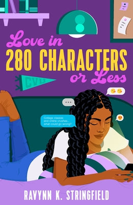 Love in 280 Characters or Less: A Cute College Rom-Com Told Through Dms, Blog Posts, and Texts by Ravynn K. Stringfield book cover