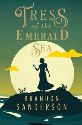 Book cover of Tress of the Emerald Sea: A Cosmere Novel by Sanderson, Brandon