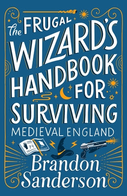 Book cover of The Frugal Wizard's Handbook for Surviving Medieval England by Sanderson, Brandon