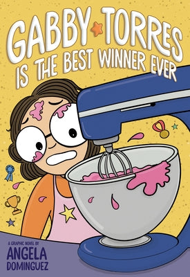 Book cover of Gabby Torres Is the Best Winner Ever by Dominguez, Angela