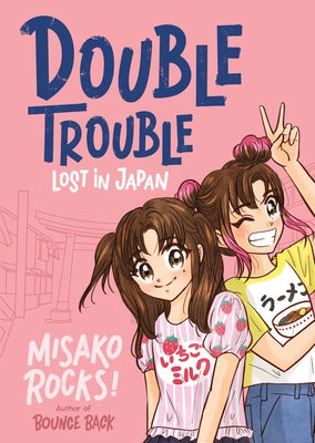 Bounce Back 4: Double Trouble: Lost in Japan: A Kid-Friendly Manga Adventure by Rocks!, Misako book cover