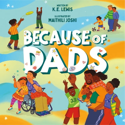 Book cover of Because of Dads by Lewis, K. E.