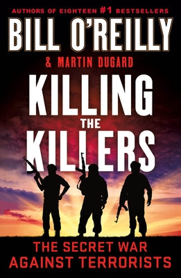 Killing the Killers: The Secret War Against Terrorists by Bill O'Reilly book cover