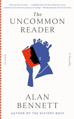 The Uncommon Reader: A Novella by Bennett, Alan book cover