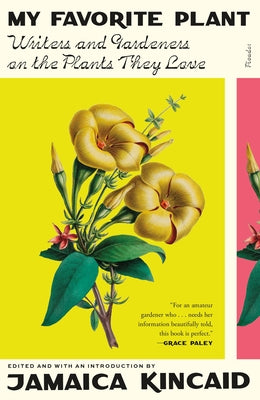 My Favorite Plant: Writers and Gardeners on the Plants They Love by Jamaica Kincaid book cover