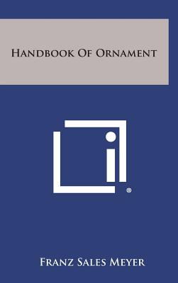 Book cover of Handbook Of Ornament by Meyer, Franz Sales