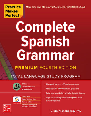 Book cover of Practice Makes Perfect: Complete Spanish Grammar, Premium Fourth Edition by Nissenberg, Gilda
