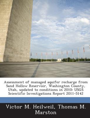 Book cover of Assessment of managed aquifer recharge from Sand Hollow Reservoir, Washington County, Utah, updated to conditions in 2010: USGS Scientific Investigati by Heilweil, Victor M.