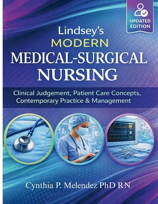 Lindsey's Modern Medical-Surgical Nursing: Clinical Judgement, Patient Care Concepts, Contemporary Practice & Management by Cynthia P. Melendez Rn book cover