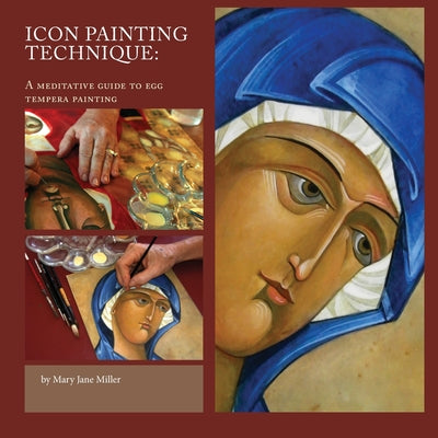Book cover of Icon Painting Technique: a meditation and guide to egg tempera by Miller, Mary Jane