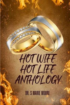 Book cover of Hot Wife Hot Life Anthology by Moore, S. Marie