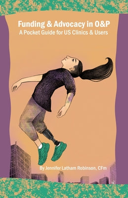 Funding & Advocacy in O&P A Pocket Guide for US Clinics and Users by Jennifer Latham Robinson book cover