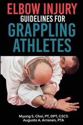 Elbow Injury Guidelines for Grappling Athletes by Pt Dpt Choi book cover