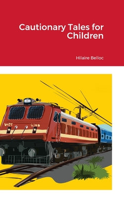 Cautionary Tales for Children by Hilaire Belloc book cover