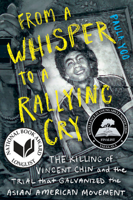 From a Whisper to a Rallying Cry: The Killing of Vincent Chin and the Trial That Galvanized the Asian American Movement by Paula Yoo book cover